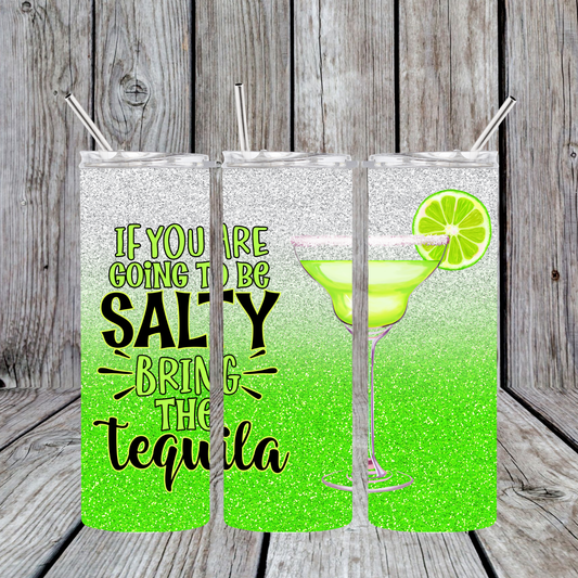 If you are going to be Salty, bring the Tequila
