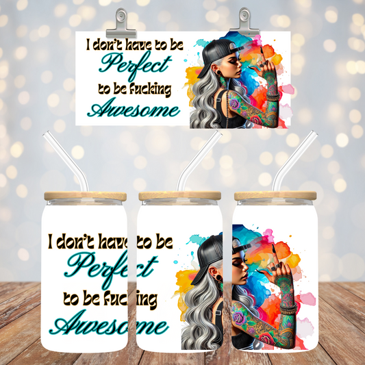 I don't have to be perfect to be fucking Awesome
